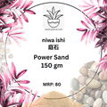 Niwa-ishi (庭石) series : Power Sand – 150g (Pack)